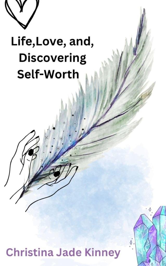 Life Love & Discovering Self Worth