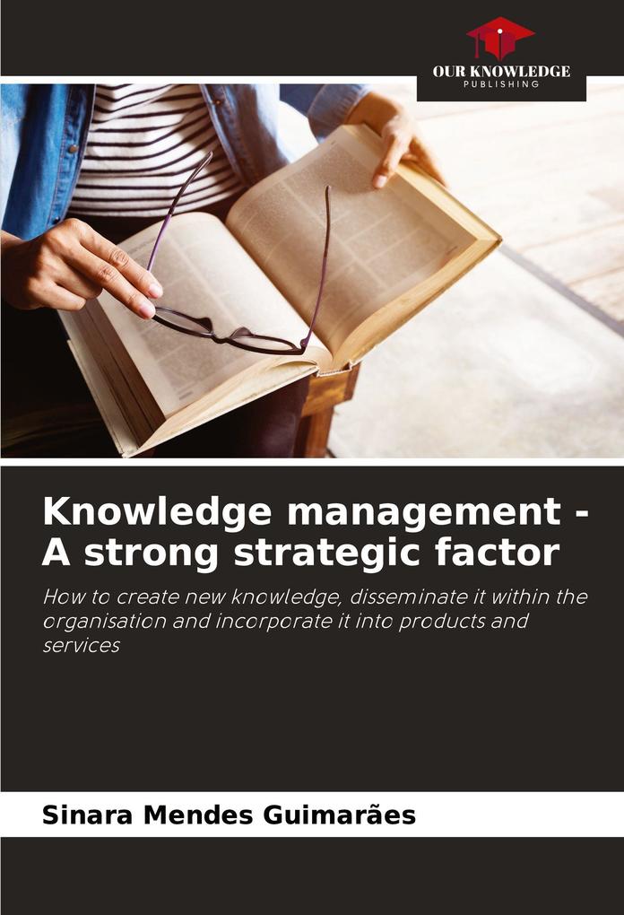 Knowledge management - A strong strategic factor