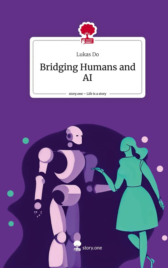 Bridging Humans and AI. Life is a Story - story.one