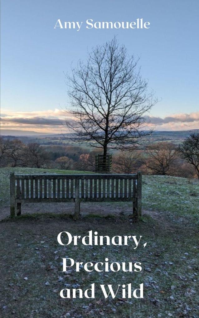 Ordinary Precious and Wild