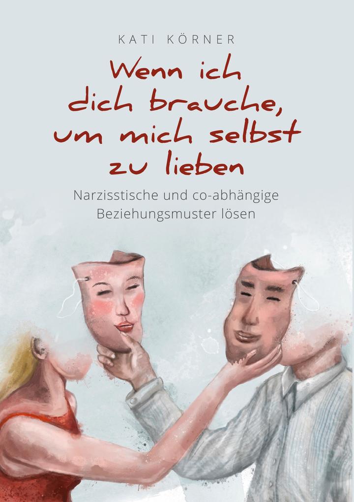 Wenn ich dich brauche um mich selbst zu lieben