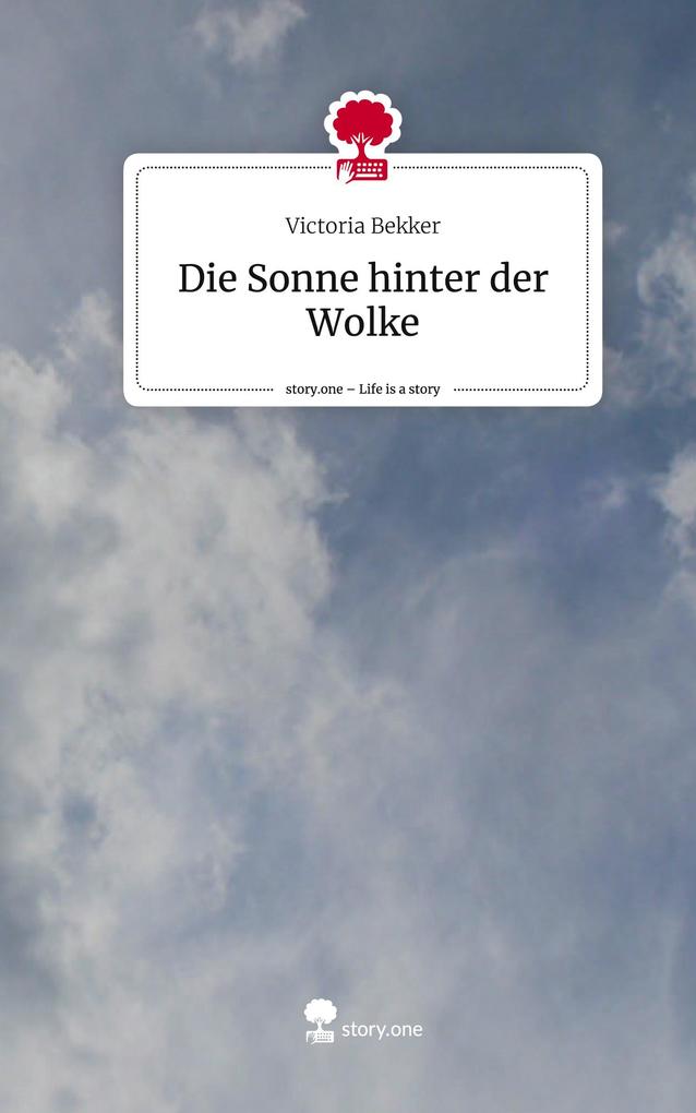 Die Sonne hinter der Wolke. Life is a Story - story.one