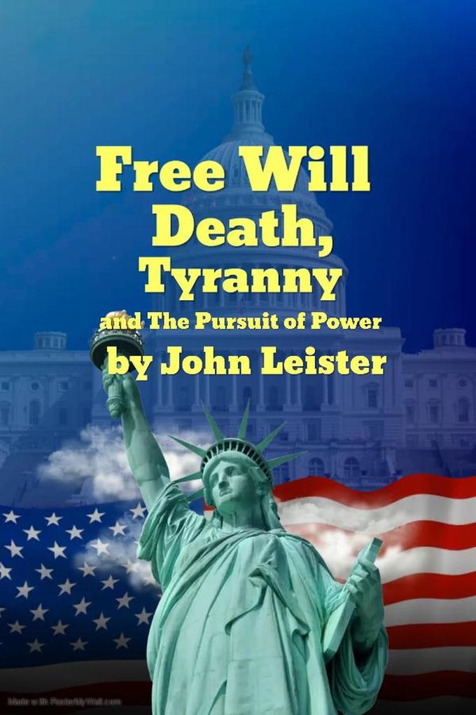 Free Will Death Tyranny and The Pursuit of Power