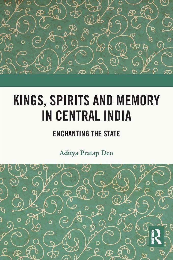 Kings Spirits and Memory in Central India