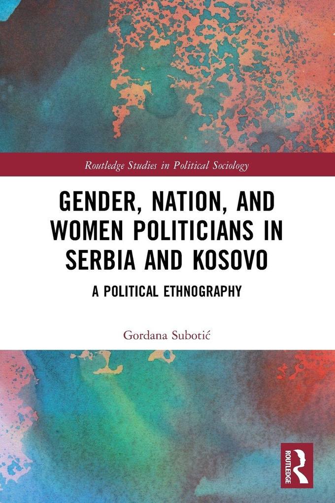 Gender Nation and Women Politicians in Serbia and Kosovo