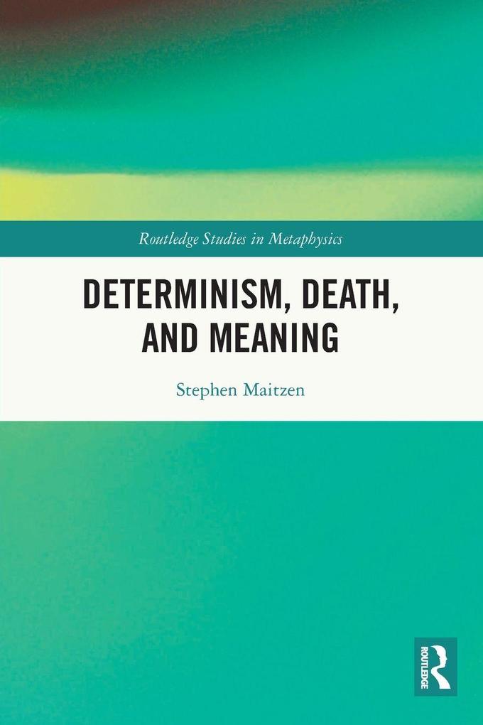 Determinism Death and Meaning