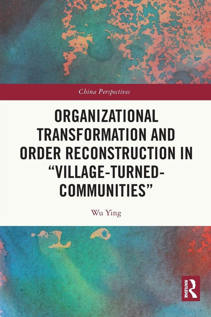 Organizational Transformation and Order Reconstruction in 'Village-Turned-Communities'