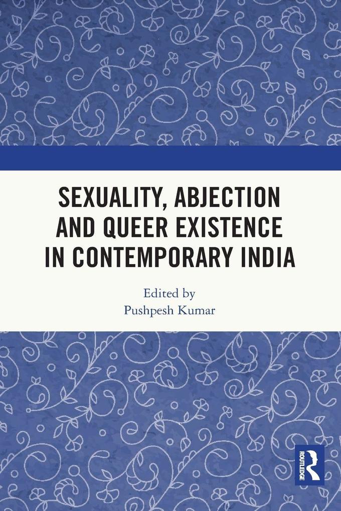 Sexuality Abjection and Queer Existence in Contemporary India