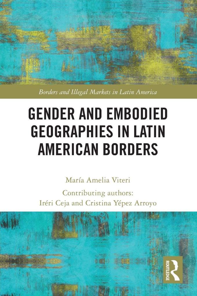 Gender and Embodied Geographies in Latin American Borders