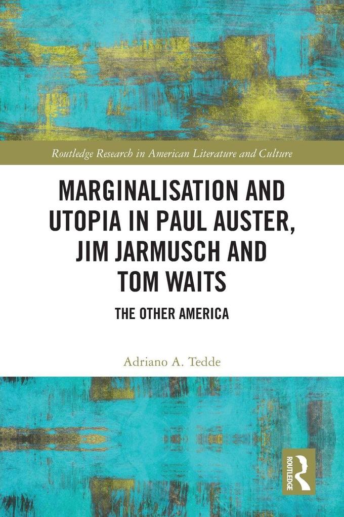 Marginalisation and Utopia in Paul Auster Jim Jarmusch and Tom Waits