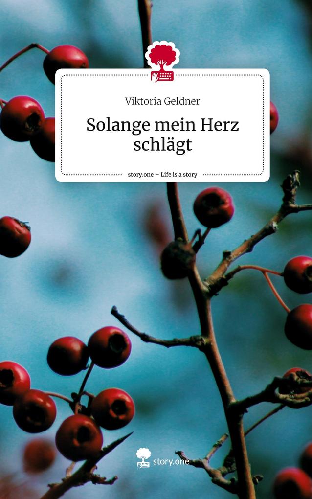 Solange mein Herz schlägt. Life is a Story - story.one
