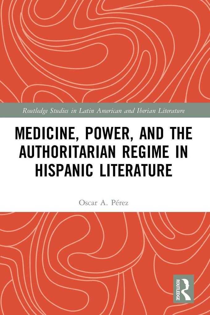 Medicine Power and the Authoritarian Regime in Hispanic Literature
