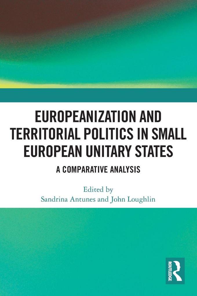 Europeanization and Territorial Politics in Small European Unitary States