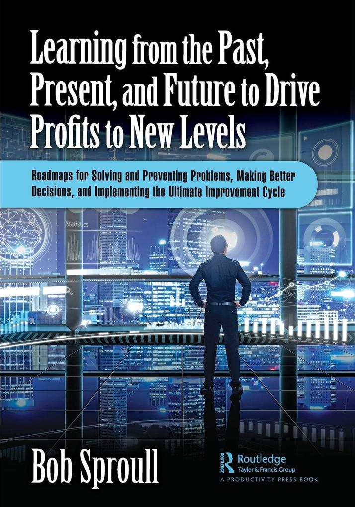 Learning from the Past Present and Future to Drive Profits to New Levels