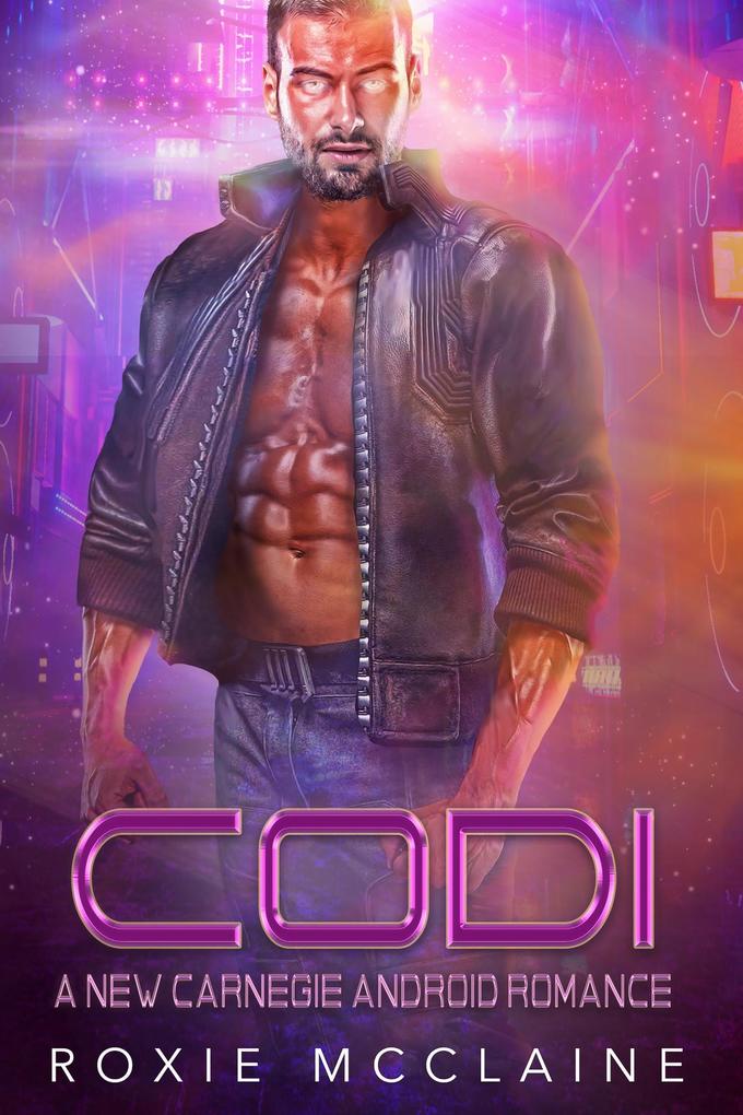 Codi: A New Carnegie Android Romance (New Carnegie Androids #2)