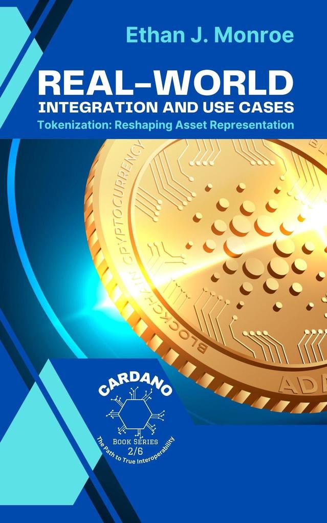 Real-World Integration and Use Cases: Tokenization: Reshaping Asset Representation (Cardano: The Path to True Interoperability #2)