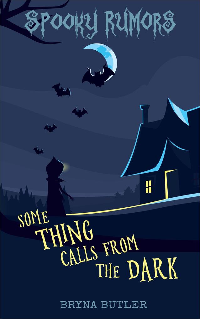Some Thing Calls from the Dark (Spooky Rumors #1)