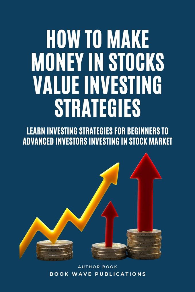 How To Make Money In Stocks Value Investing Strategies