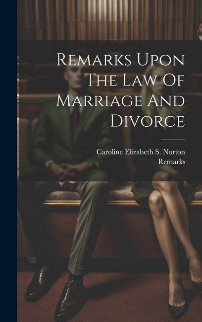 Remarks Upon The Law Of Marriage And Divorce