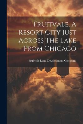 Fruitvale A Resort City Just Across The Lake From Chicago