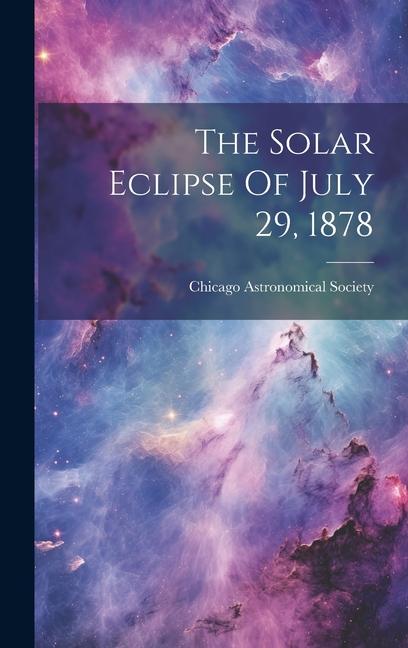 The Solar Eclipse Of July 29 1878
