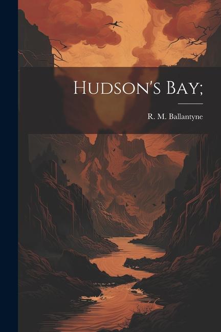 Hudson‘s Bay;