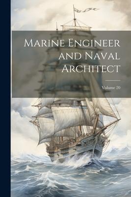 Marine Engineer and Naval Architect; Volume 20