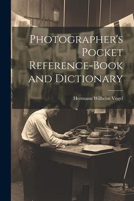 Photographer‘s Pocket Reference-Book and Dictionary
