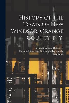 History of the Town of New Windsor Orange County N.Y.
