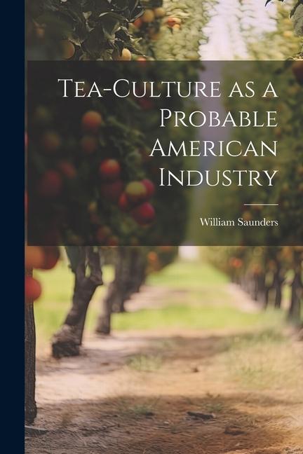 Tea-culture as a Probable American Industry