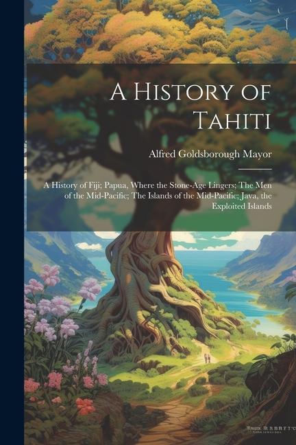 A History of Tahiti; A History of Fiji; Papua Where the Stone-age Lingers; The Men of the Mid-Pacific; The Islands of the Mid-Pacific; Java the Expl