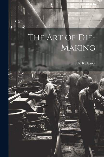 The Art of Die-making