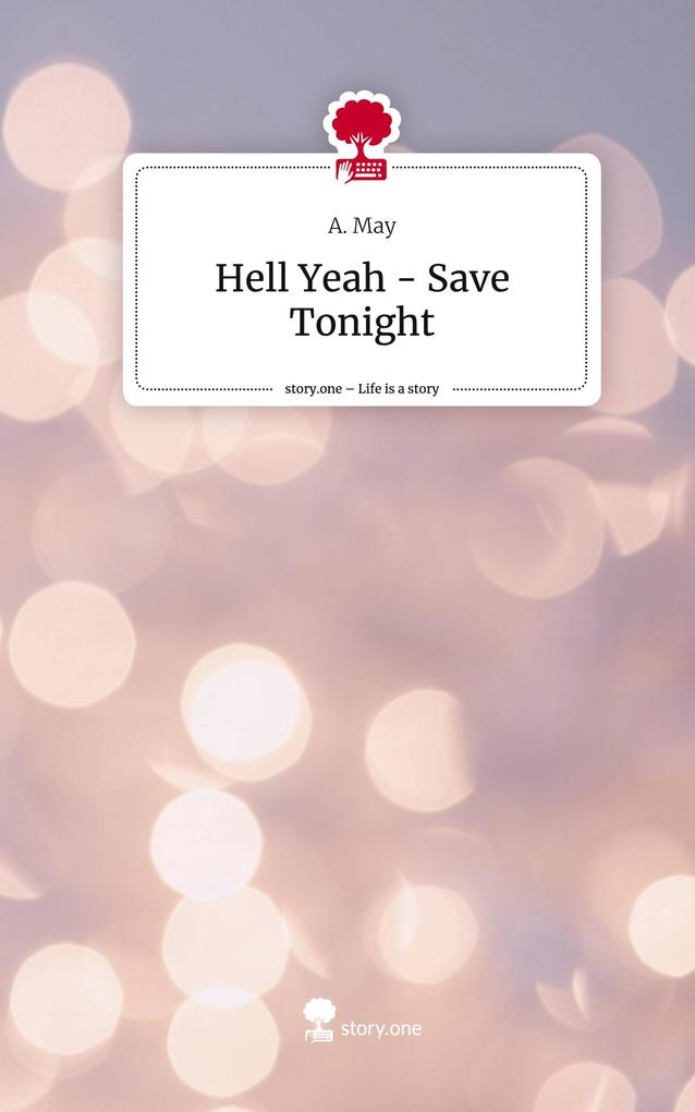 Hell Yeah - Save Tonight. Life is a Story - story.one