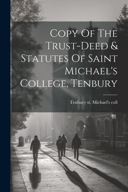 Copy Of The Trust-deed & Statutes Of Saint Michael‘s College Tenbury