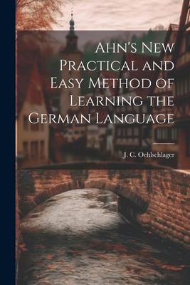 Ahn‘s New Practical and Easy Method of Learning the German Language
