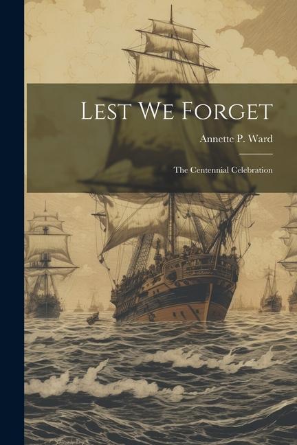 Lest We Forget: The Centennial Celebration