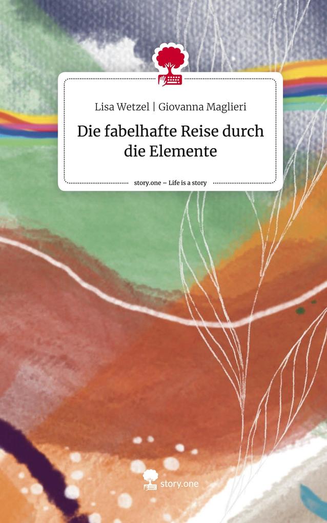 Die fabelhafte Reise durch die Elemente. Life is a Story - story.one