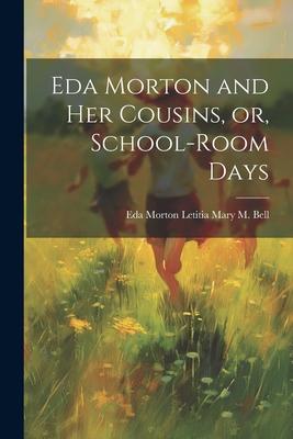 Eda Morton and her Cousins or School-room Days