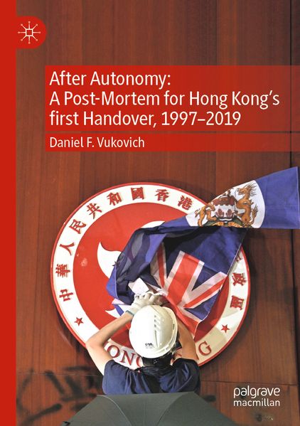 After Autonomy: A Post-Mortem for Hong Kong's first Handover 1997-2019
