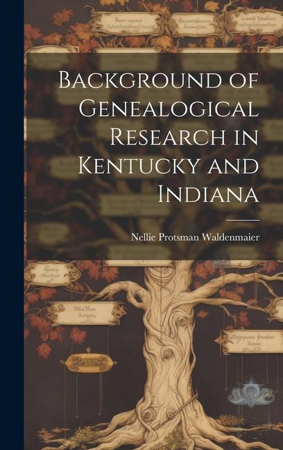 Background of Genealogical Research in Kentucky and Indiana
