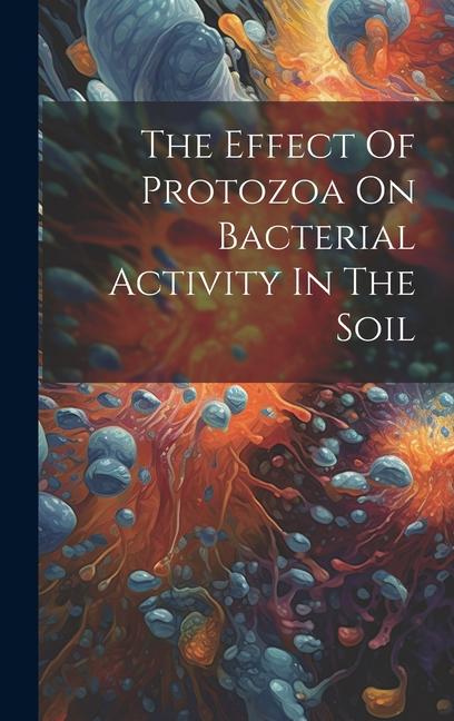 The Effect Of Protozoa On Bacterial Activity In The Soil