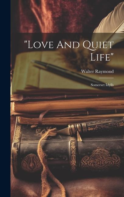 love And Quiet Life: Somerset Idylls