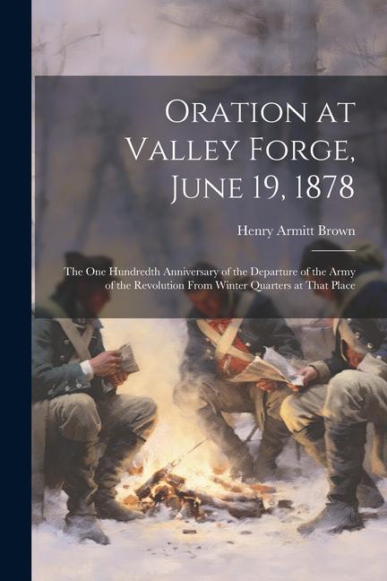 Oration at Valley Forge June 19 1878