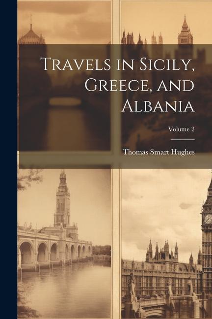 Travels in Sicily Greece and Albania; Volume 2