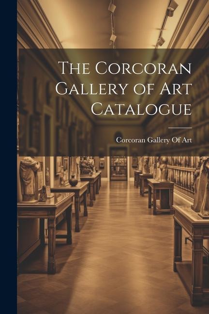 The Corcoran Gallery of Art Catalogue