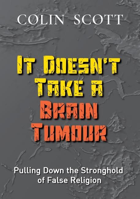 It Doesn‘t Take A Brain Tumour