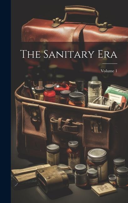 The Sanitary Era; Volume 1