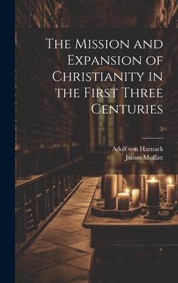The Mission and Expansion of Christianity in the First Three Centuries; 2