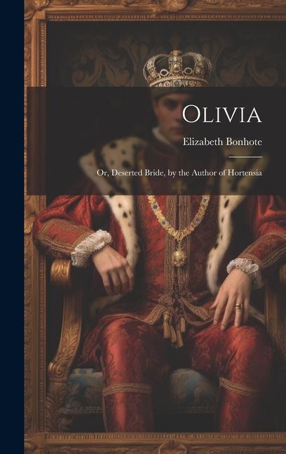 Olivia: Or Deserted Bride by the Author of Hortensia
