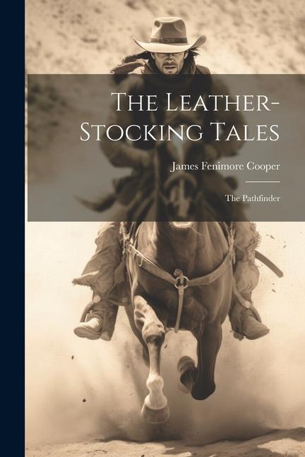 The Leather-stocking Tales: The Pathfinder